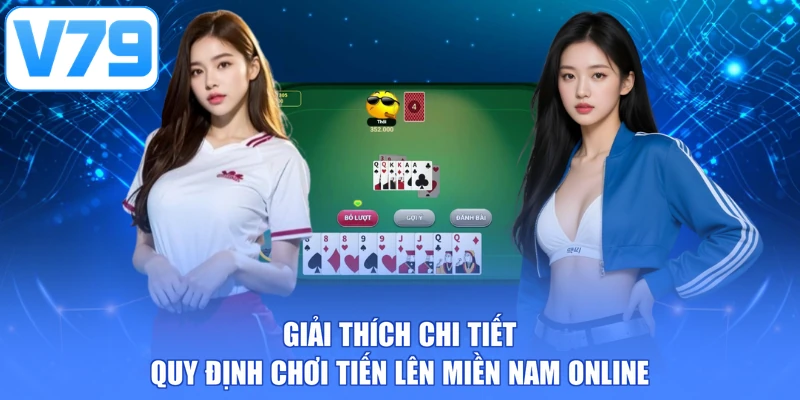 Giải thích chi tiết quy định chơi tiến lên miền Nam online
