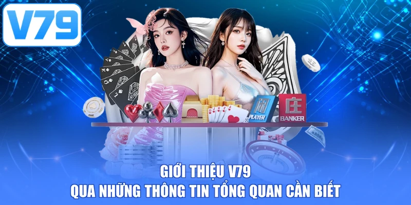 Giới thiệu V79 qua những thông tin tổng quan cần biết