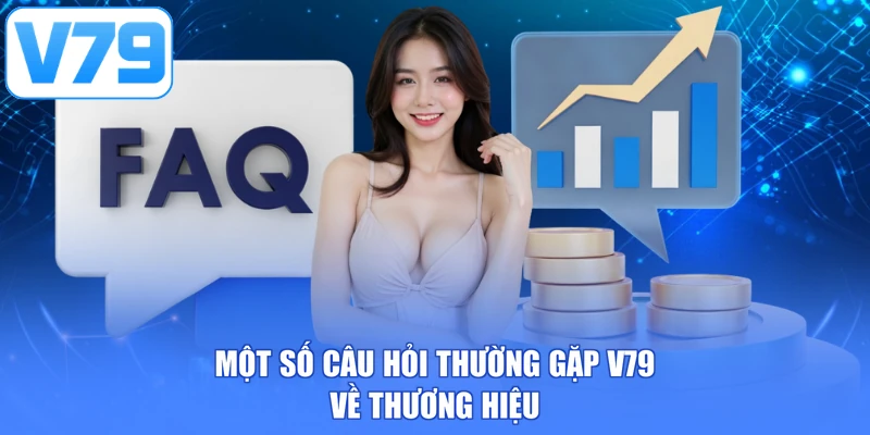 Một số câu hỏi thường gặp V79 về thương hiệu