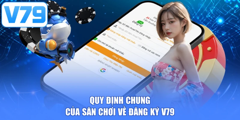 Quy định chung của sân chơi về đăng ký V79